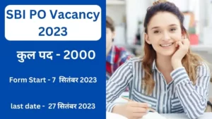 SBI PO Vacancy 2023 : एसबीआई पीओ के 2000 पदों के लिए आवेदन प्रक्रिया 7 सितंबर 2023 से शुरू हो गई है
